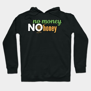 no money no honey Hoodie